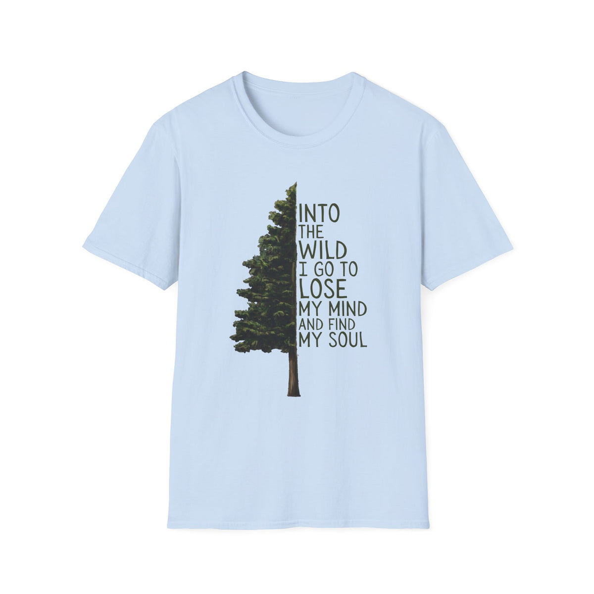 T-Shirt — "Into the Wild I Go to Lose My Mind and Find My Soul" Nature Graphic Tee