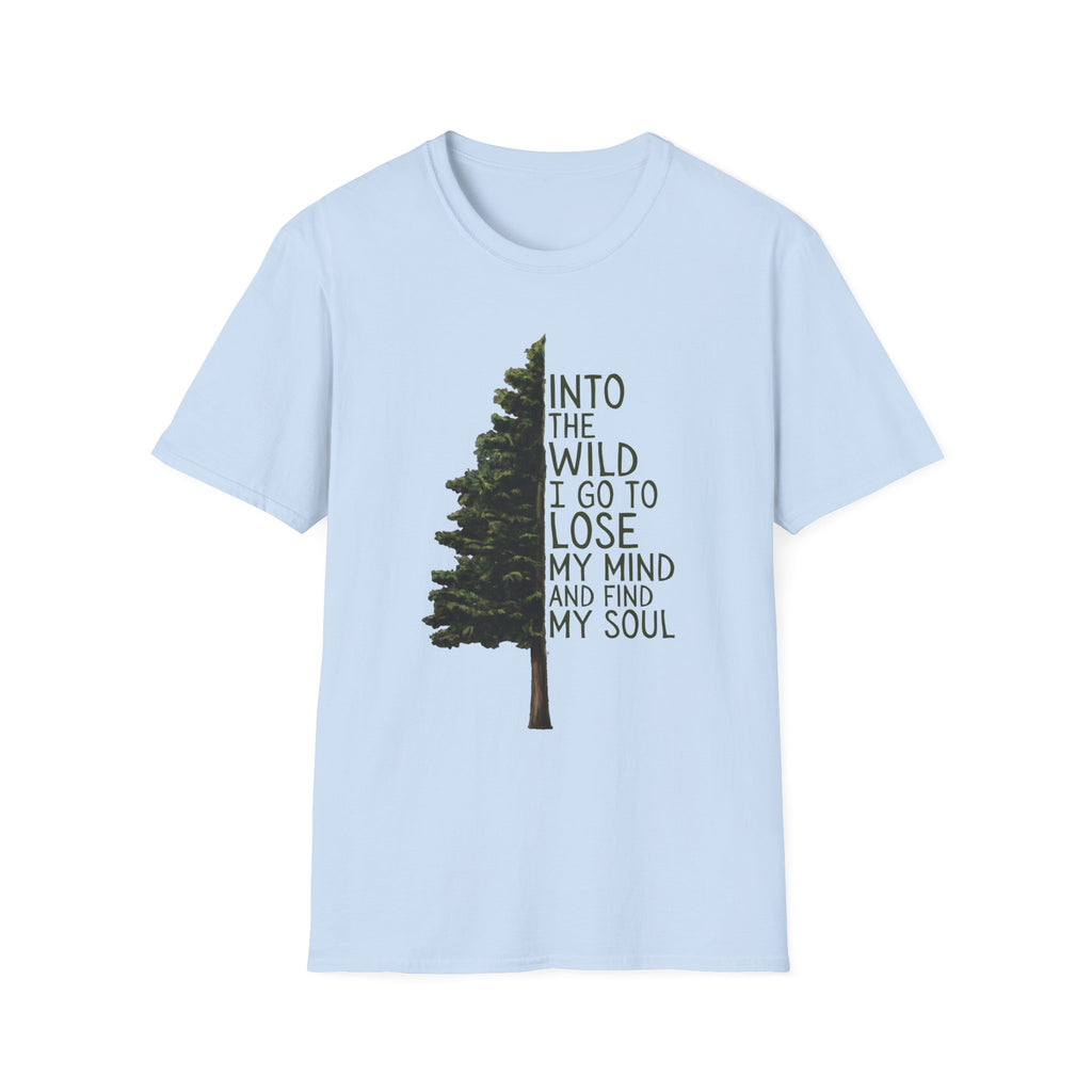 T-Shirt — "Into the Wild I Go to Lose My Mind and Find My Soul" Nature Graphic Tee