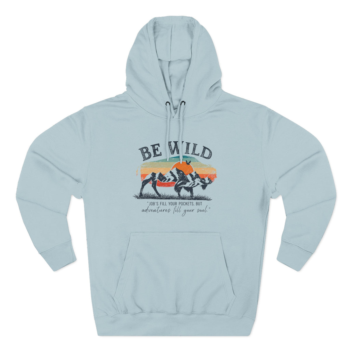 Be Wild Vintage Hoodie - Adventures Fill Your Soul