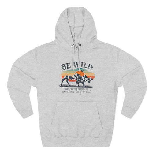Be Wild Vintage Hoodie - Adventures Fill Your Soul