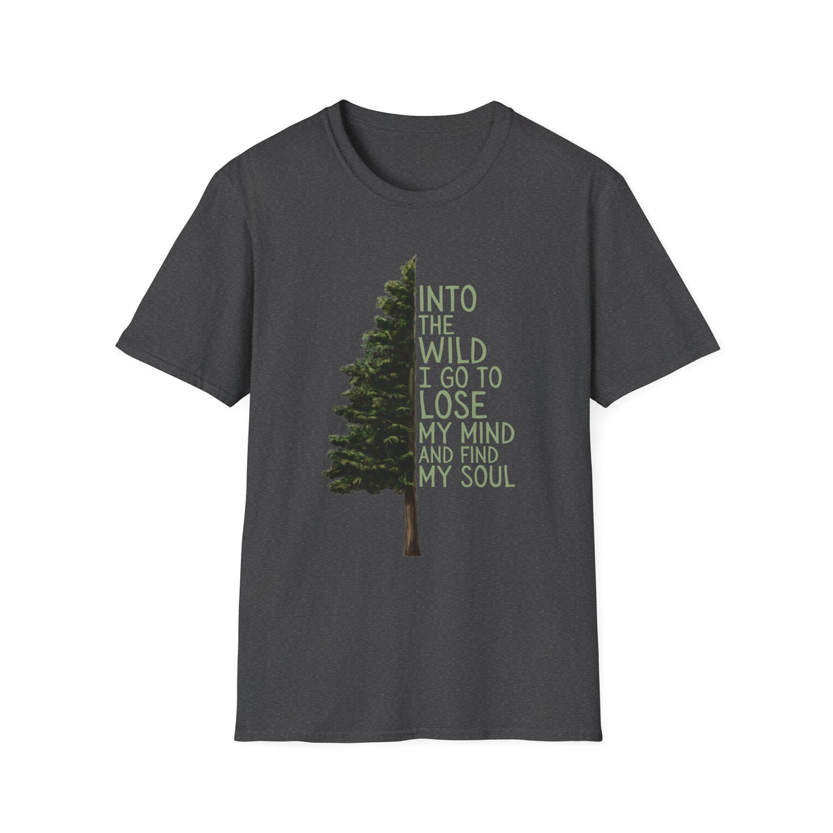 T-Shirt — "Into the Wild I Go to Lose My Mind and Find My Soul" Nature Graphic Tee