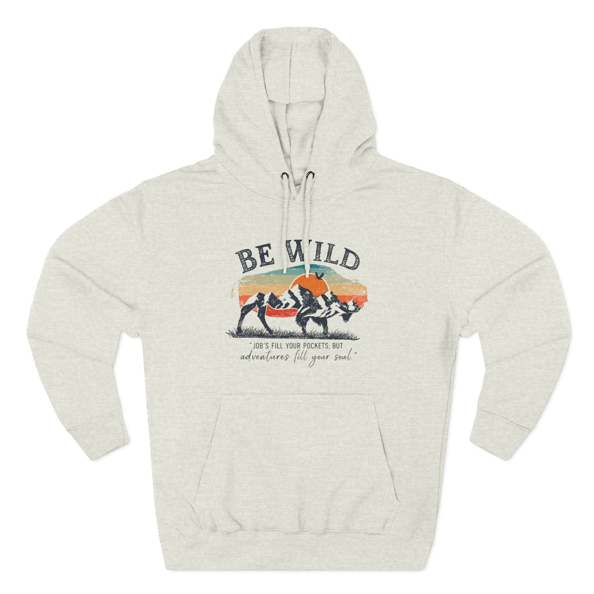 Be Wild Vintage Hoodie - Adventures Fill Your Soul